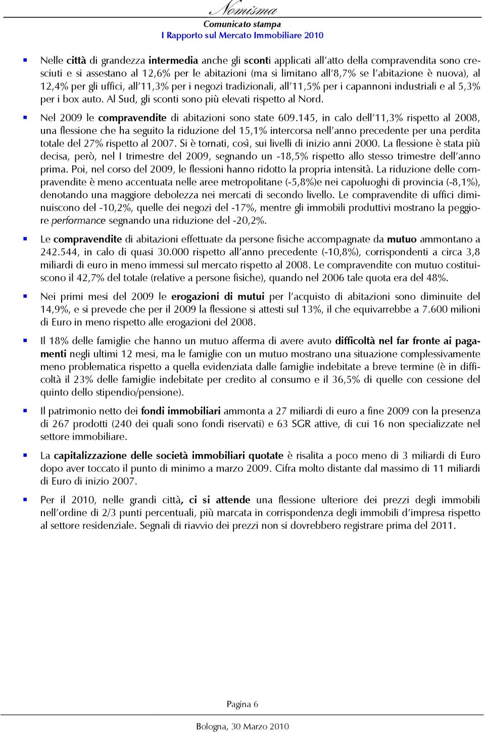 Nel 2009 le compravendite di abitazioni azioni sono state 609.