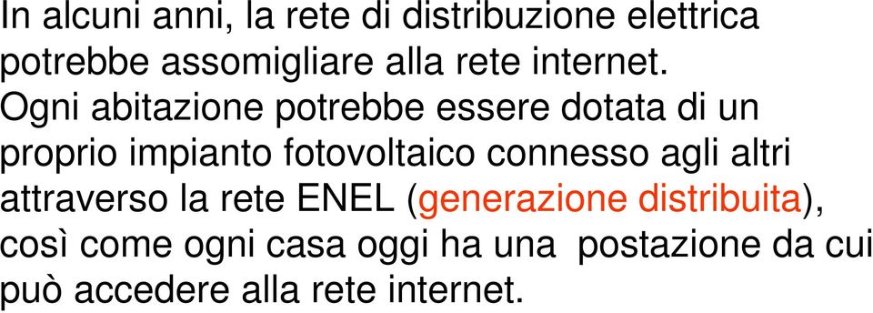 Ogni abitazione potrebbe essere dotata di un proprio impianto fotovoltaico