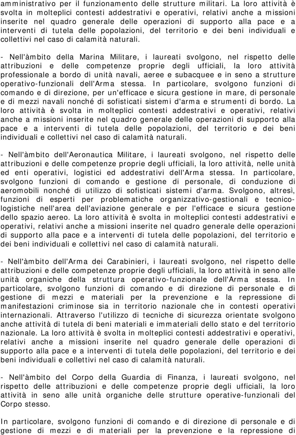 popolazioni, del territorio e dei beni individuali e collettivi nel caso di calamità naturali.