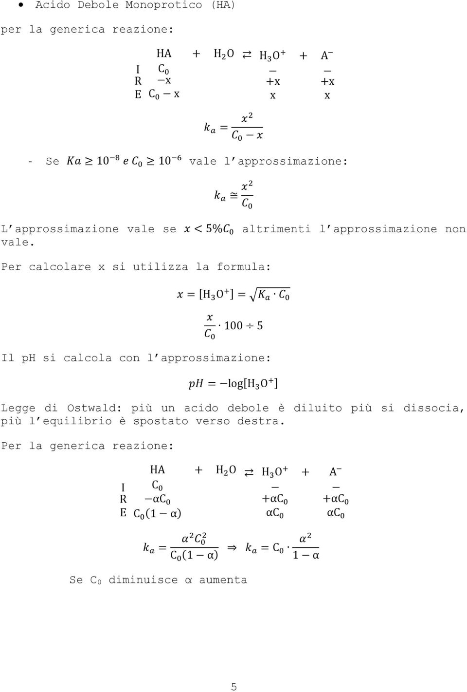 altrimenti l approssimazione non Per calcolare x si utilizza la formula: Il ph si calcola con l