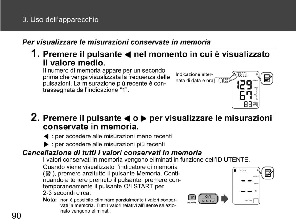 Indicazione alternata di data e ora 90 2. Premere il pulsante o per visualizzare le misurazioni conservate in memoria.