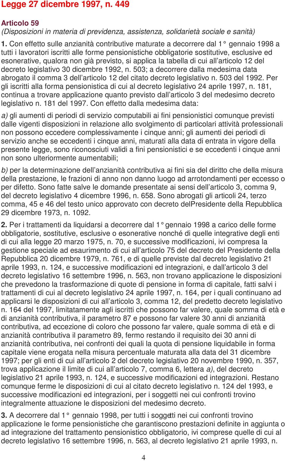 non già previsto, si applica la tabella di cui all articolo 12 del decreto legislativo 30 dicembre 1992, n.