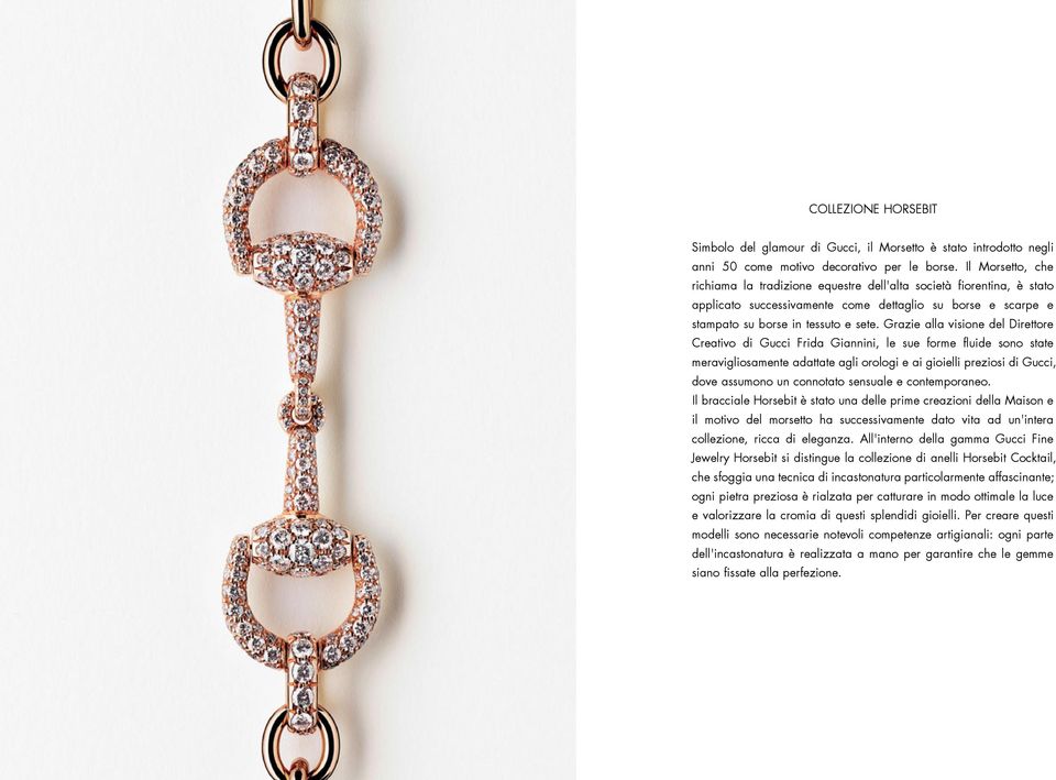 Grazie alla visione del Direttore Creativo di Gucci Frida Giannini, le sue forme fluide sono state meravigliosamente adattate agli orologi e ai gioielli preziosi di Gucci, dove assumono un connotato