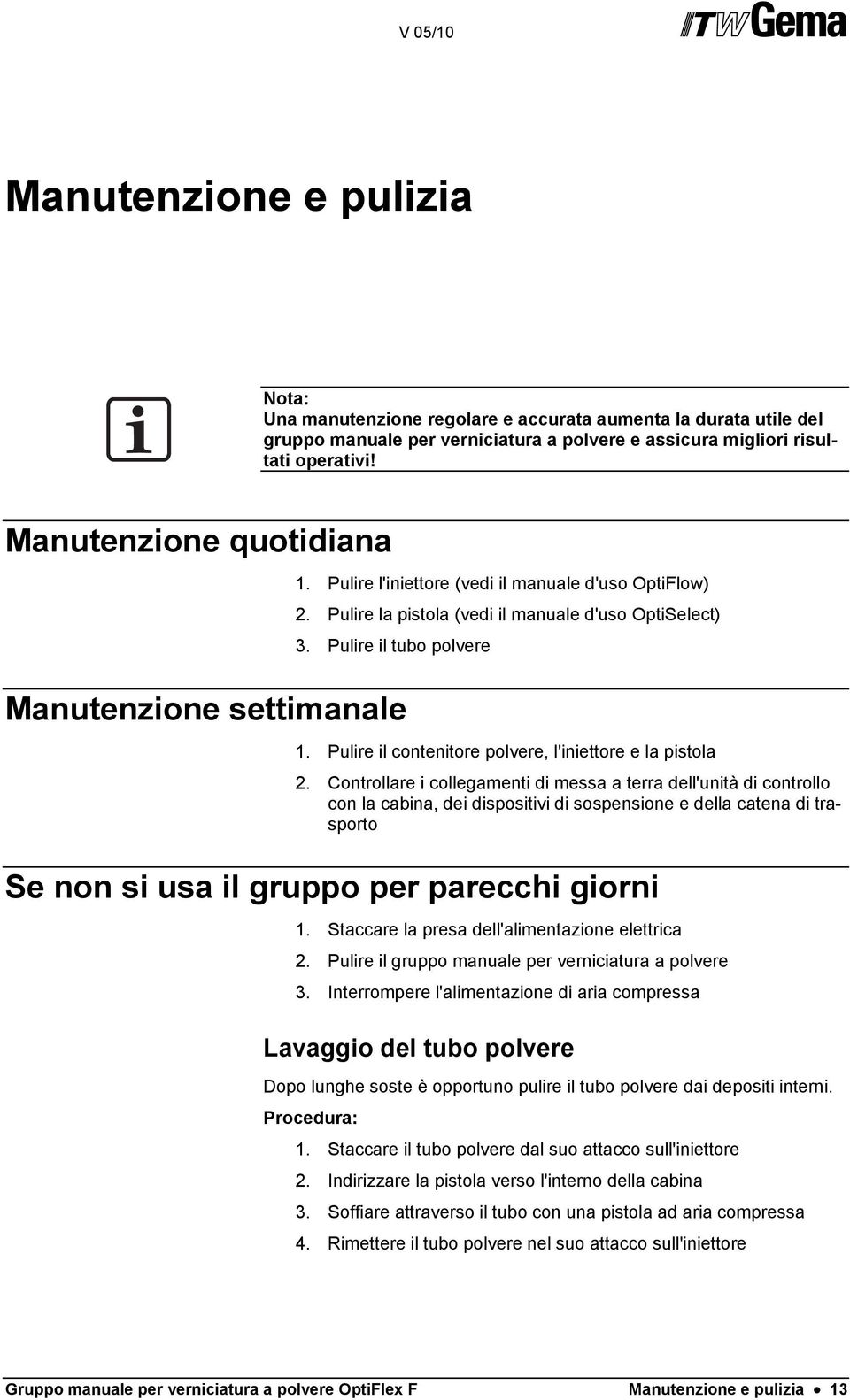 Pulire il contenitore polvere, l'iniettore e la pistola 2.