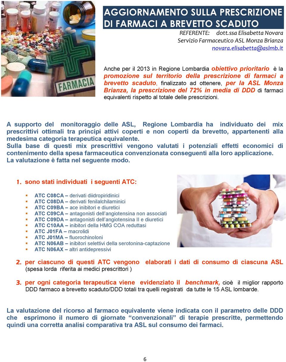 prescrizione del 72% in media di DDD di farmaci equivalenti rispetto al totale delle prescrizioni.