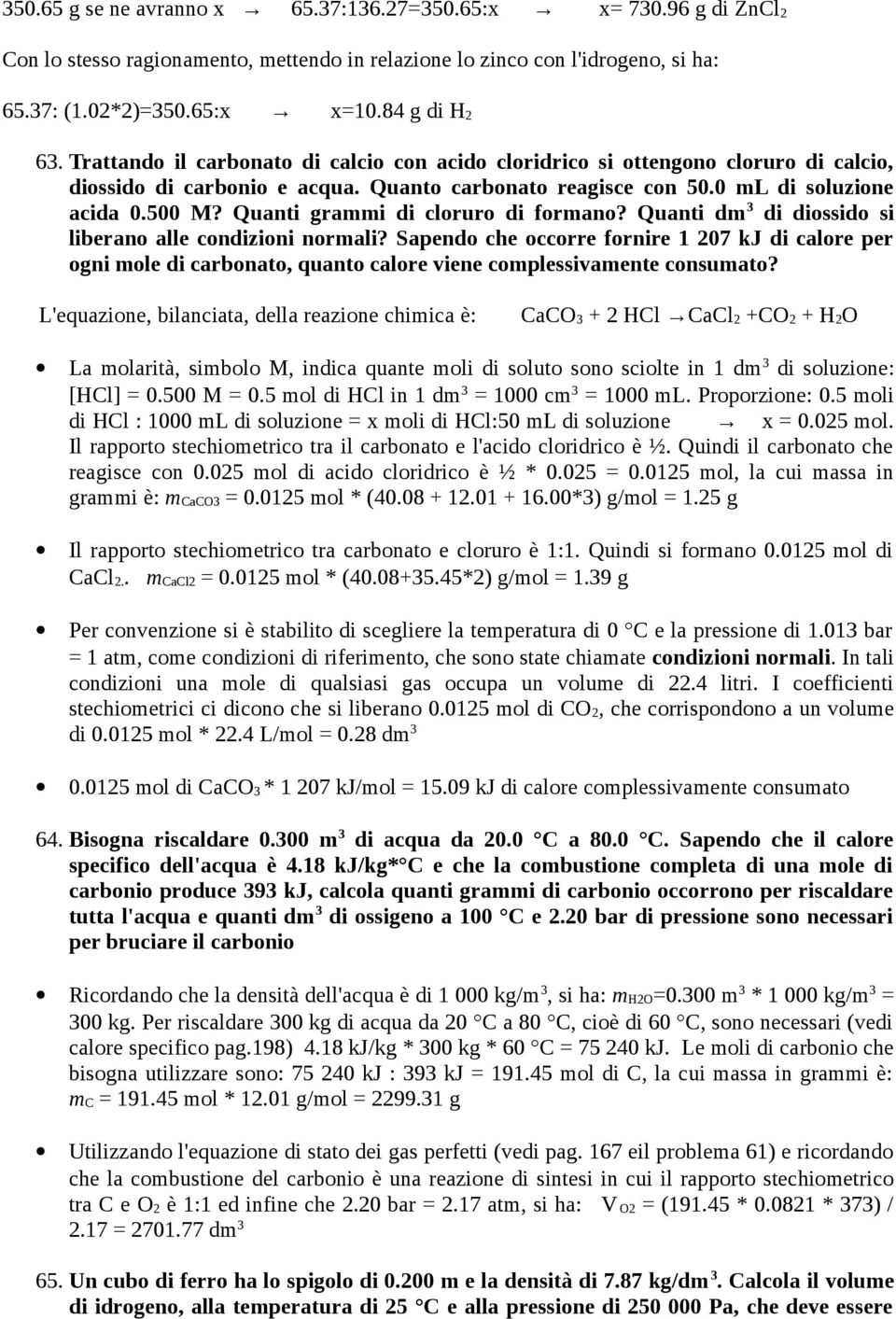 Quanti grammi di cloruro di formano? Quanti dm 3 di diossido si liberano alle condizioni normali?