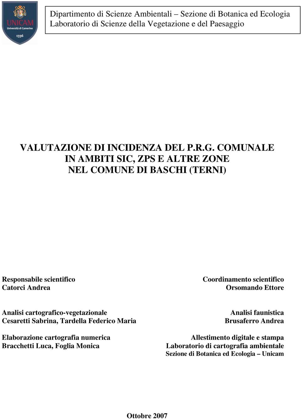 COMUNALE IN AMBITI SIC, ZPS E ALTRE ZONE NEL COMUNE DI BASCHI (TERNI) Responsabile scientifico Catorci Andrea Coordinamento scientifico Orsomando Ettore