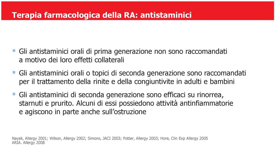 antistaminici di seconda generazione sono efficaci su rinorrea, starnuti e prurito.