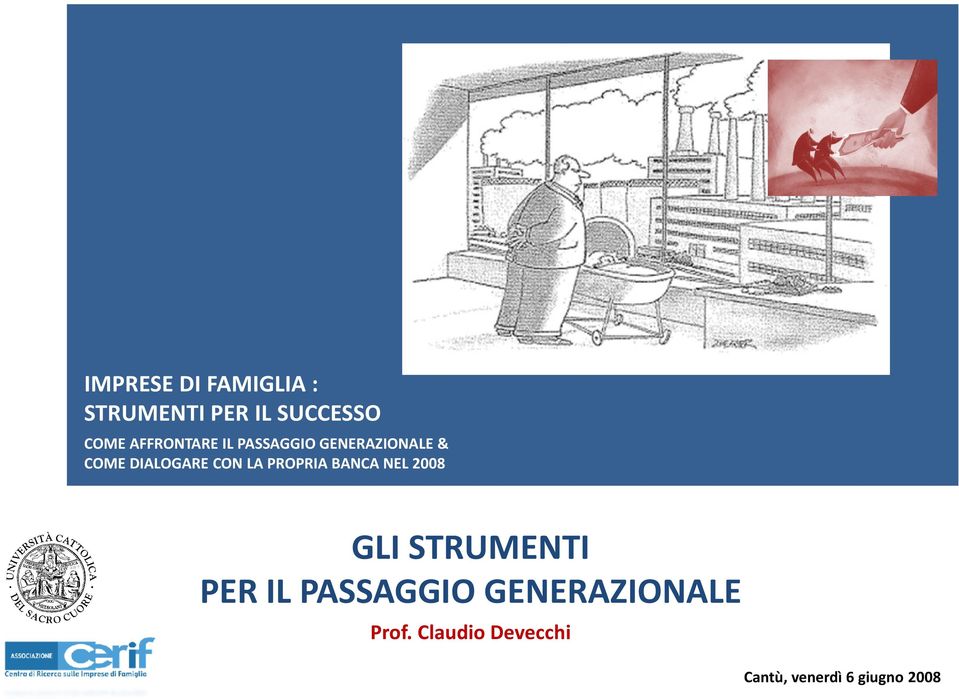 LA PROPRIA BANCA NEL 2008 GLI STRUMENTI PER IL PASSAGGIO