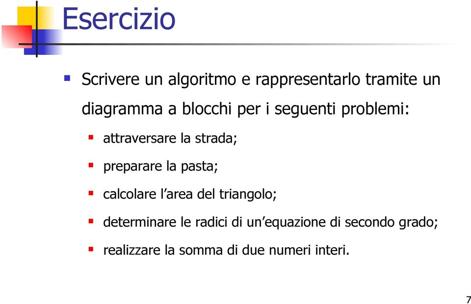 la pasta; calcolare l area del triangolo; determinare le radici di un