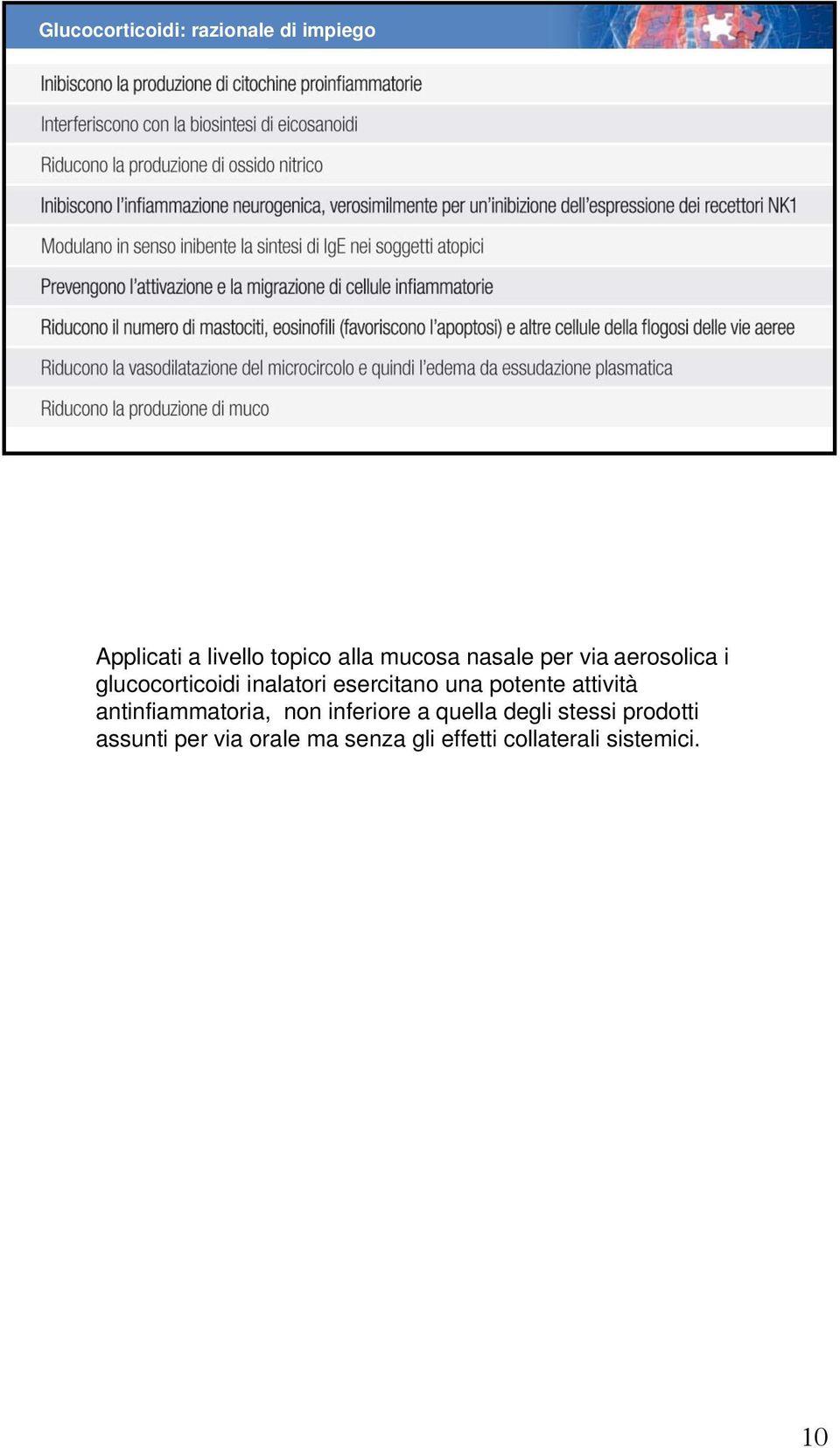 una potente attività antinfiammatoria, non inferiore a quella degli