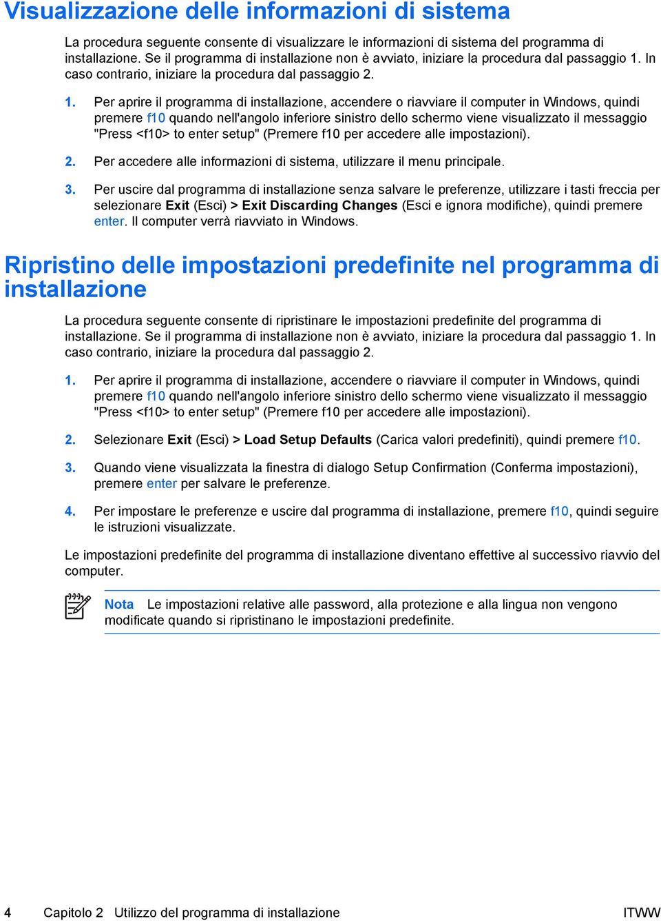 In caso contrario, iniziare la procedura dal passaggio 2. 1.