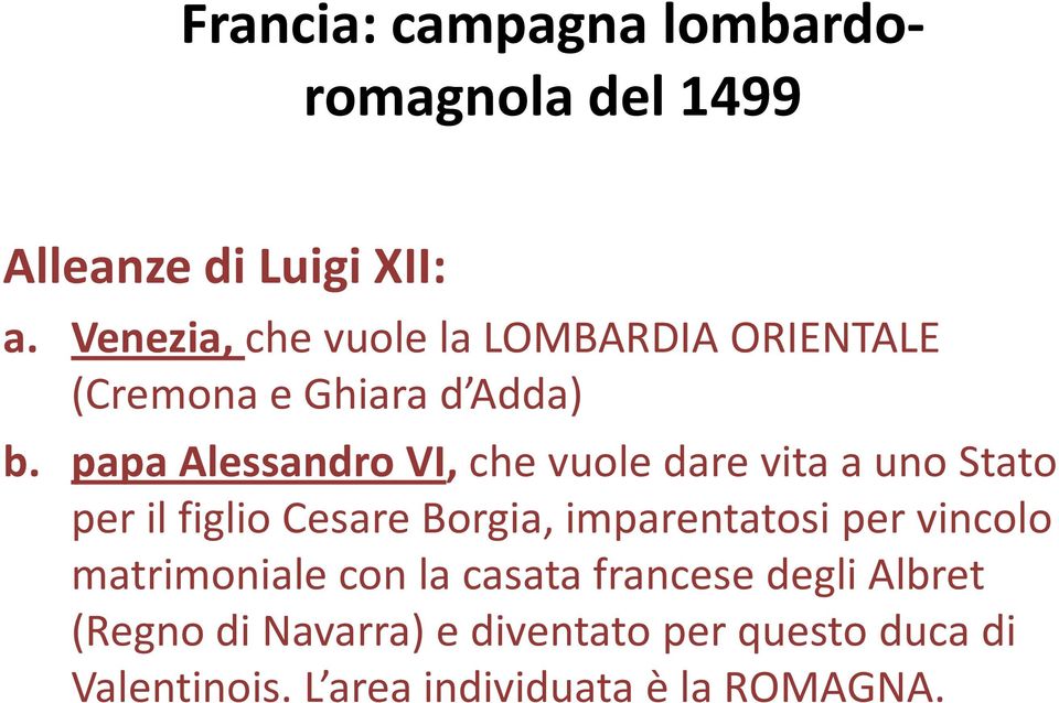 papa Alessandro VI, che vuole dare vita a uno Stato per il figlio Cesare Borgia, imparentatosi per