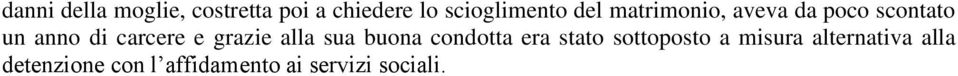 grazie alla sua buona condotta era stato sottoposto a misura