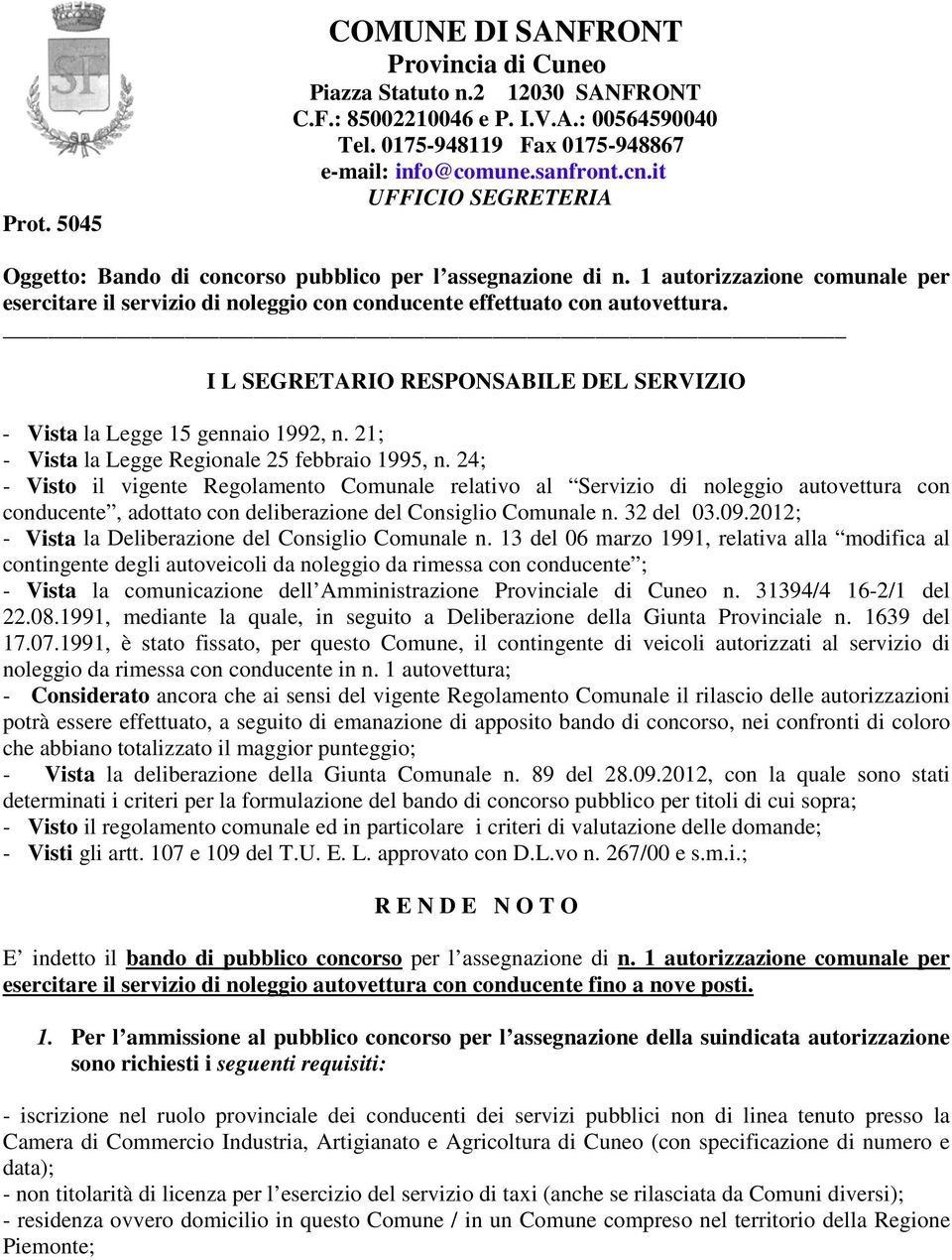 I L SEGRETARIO RESPONSABILE DEL SERVIZIO - Vista la Legge 15 gennaio 1992, n. 21; - Vista la Legge Regionale 25 febbraio 1995, n.