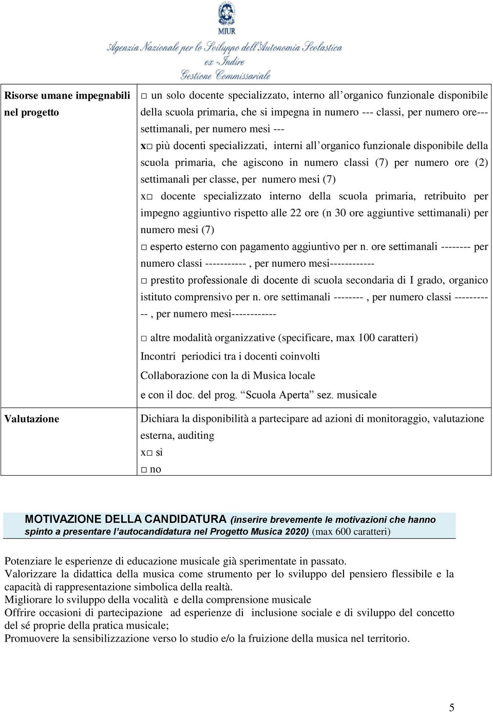 classe, per numero mesi (7) x docente specializzato interno della scuola primaria, retribuito per impegno aggiuntivo rispetto alle 22 ore (n 30 ore aggiuntive settimanali) per numero mesi (7) esperto