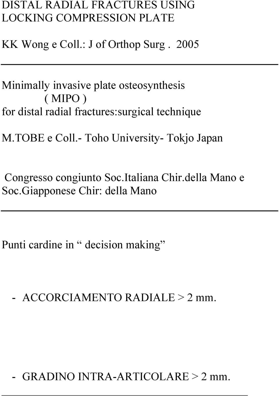 TOBE e Coll.- Toho University- Tokjo Japan Congresso congiunto Soc.Italiana Chir.della Mano e Soc.
