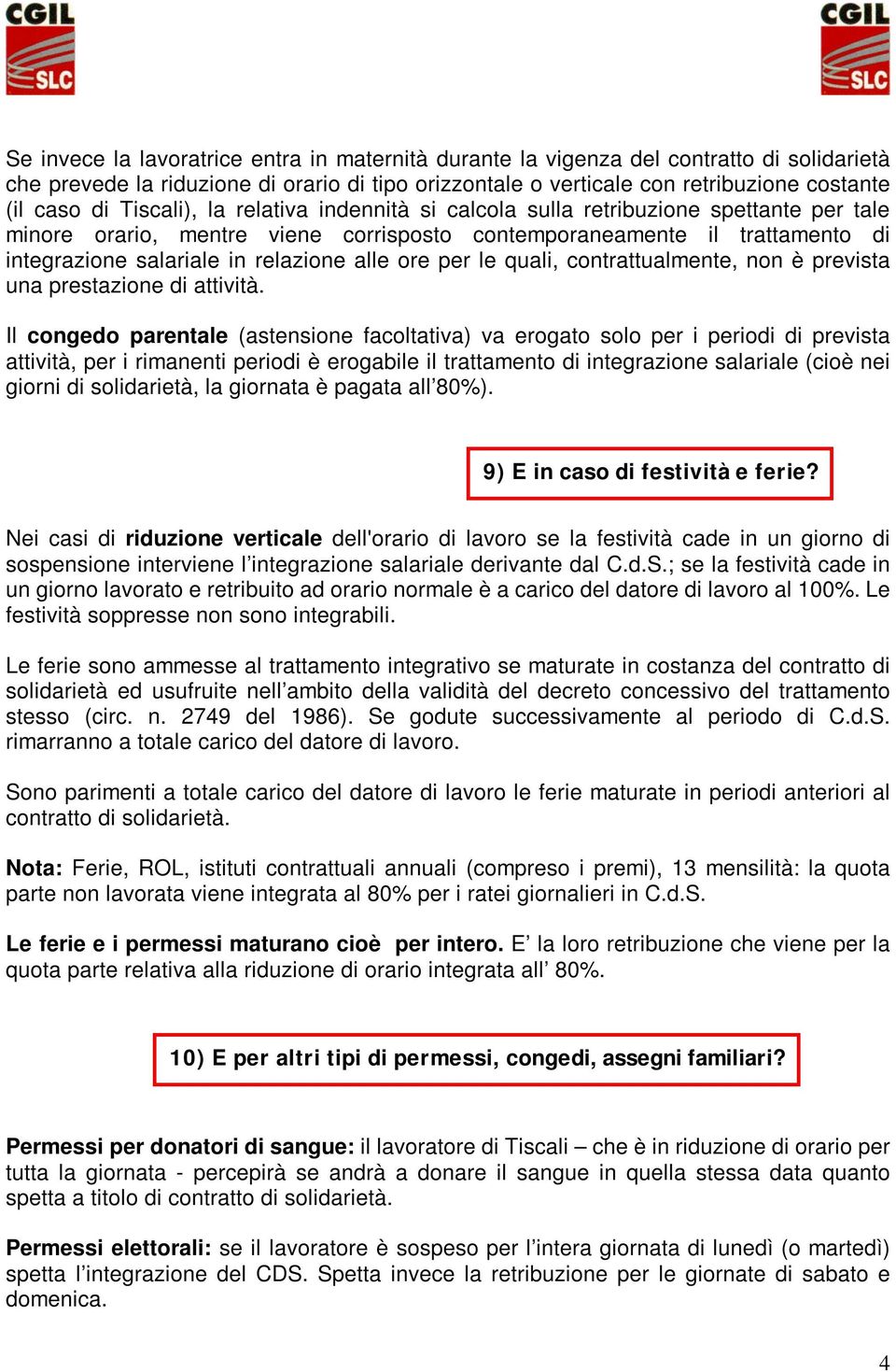 ore per le quali, contrattualmente, non è prevista una prestazione di attività.