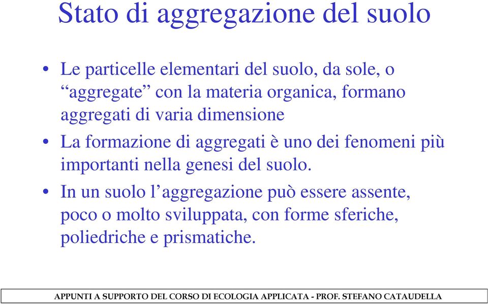 aggregati è uno dei fenomeni più importanti nella genesi del suolo.