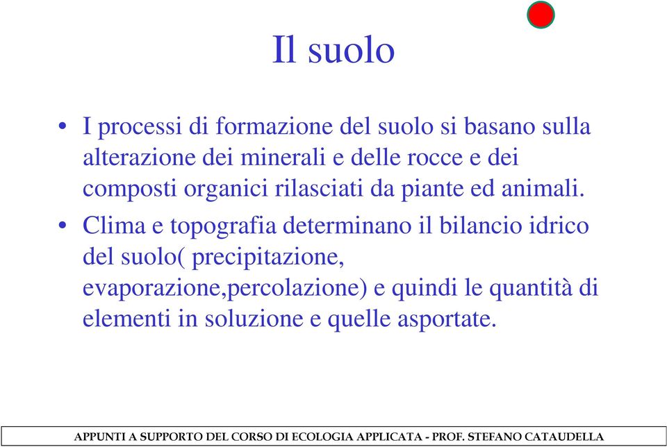 Clima e topografia determinano il bilancio idrico del suolo( precipitazione,