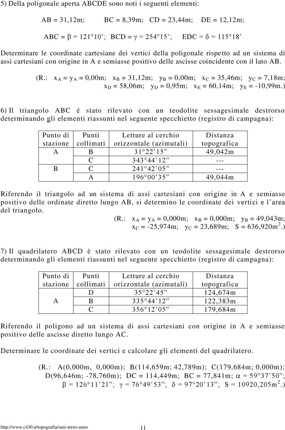 : x = y = 0,00m; x = 31,1m; y = 0,00m; x C = 35,46m; y C = 7,18m; x D = 58,06m; y D = 0,95m; x E = 60,14m; y E = -10,99m.