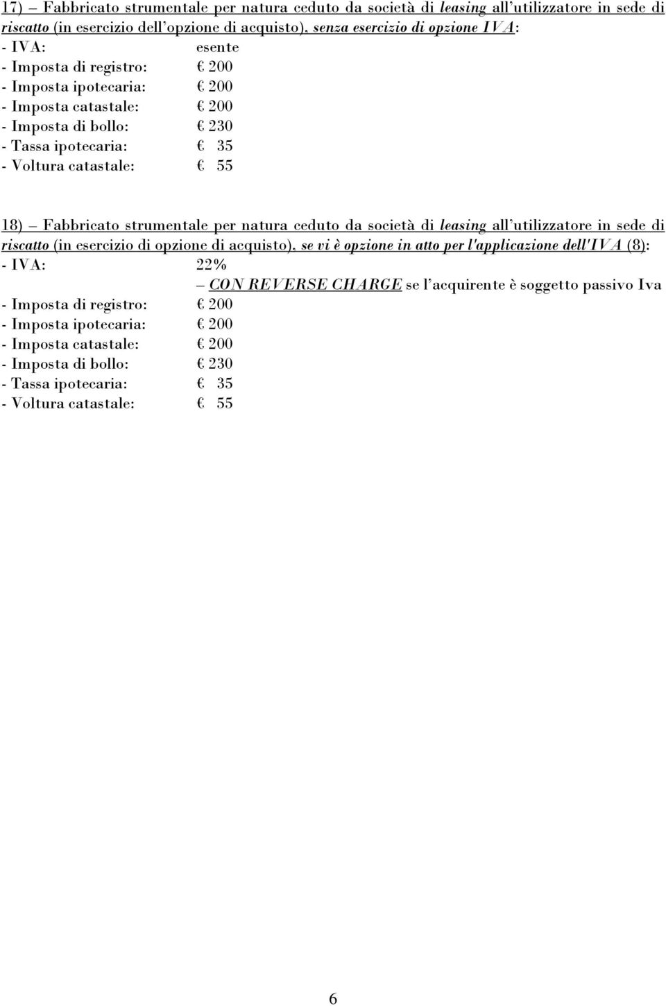 strumentale per natura ceduto da società di leasing all utilizzatore in sede di riscatto (in