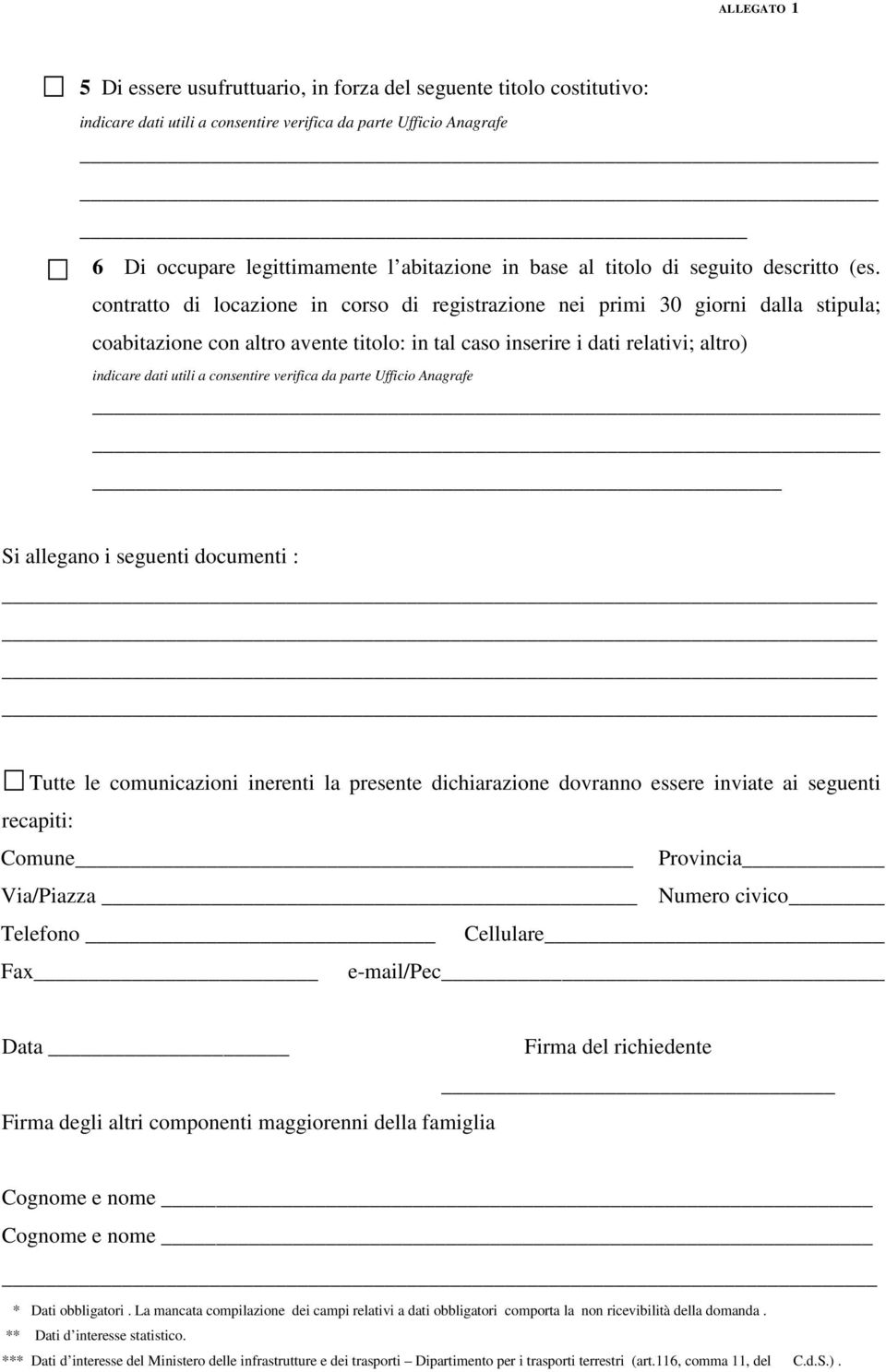 contratto di locazione in corso di registrazione nei primi 30 giorni dalla stipula; coabitazione con altro avente titolo: in tal caso inserire i dati relativi; altro) indicare dati utili a