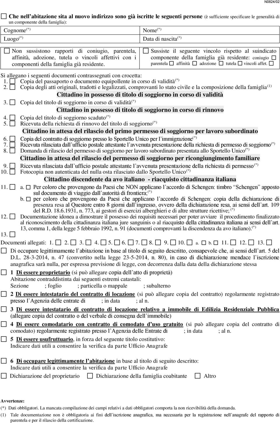 Sussiste il seguente vincolo rispetto al suindicato componente della famiglia già residente: coniugio parentela affinità adozione tutela vincoli affet.