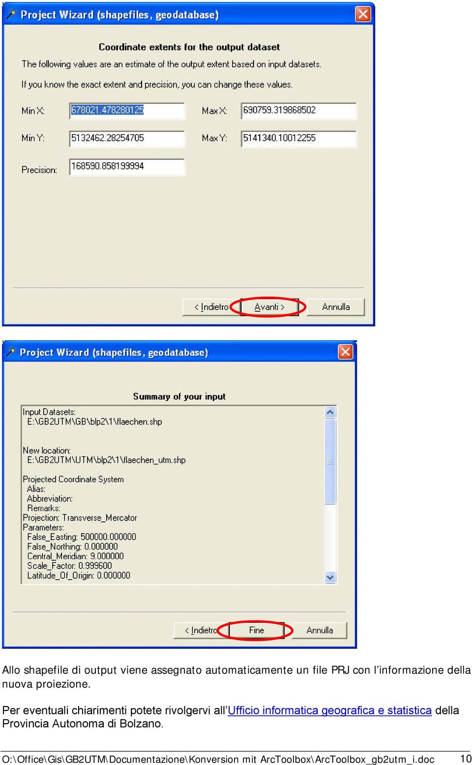 Per eventuali chiarimenti potete rivolgervi all Ufficio informatica geografica e