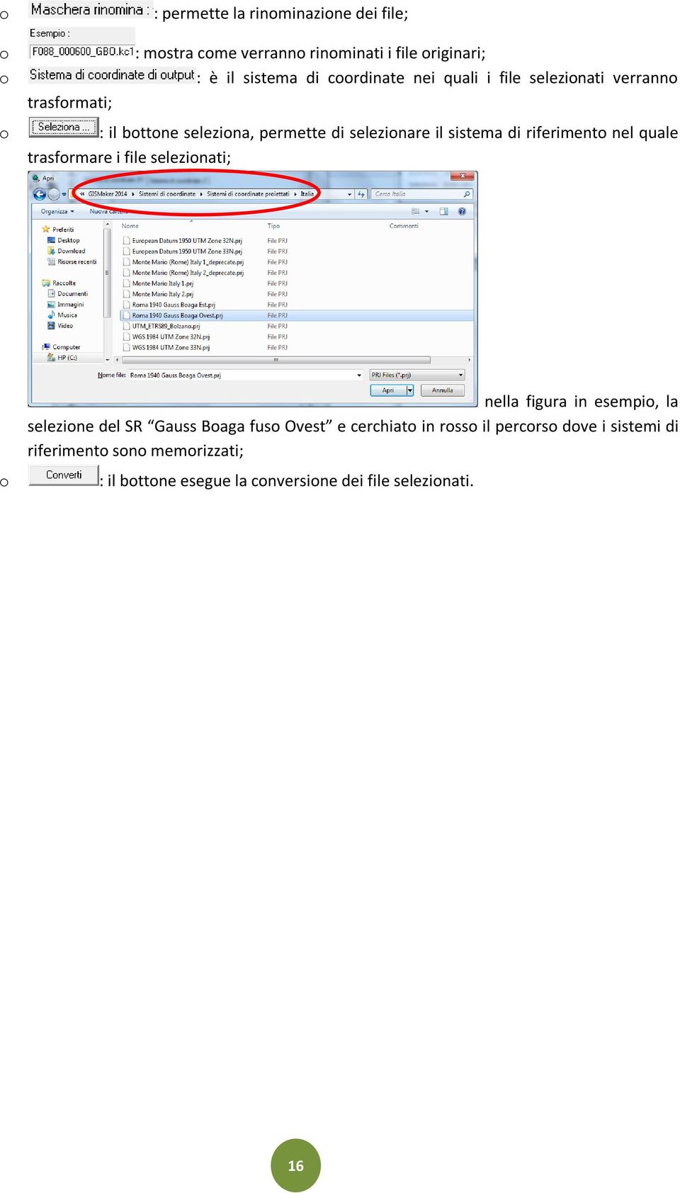 riferimento nel quale trasformare i file selezionati; nella figura in esempio, la selezione del SR Gauss Boaga fuso Ovest e
