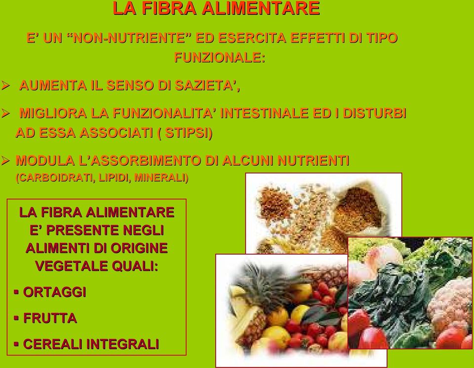 ASSOCIATI ( STIPSI) MODULA L ASSORBIMENTO DI ALCUNI NUTRIENTI (CARBOIDRATI, LIPIDI, MINERALI)