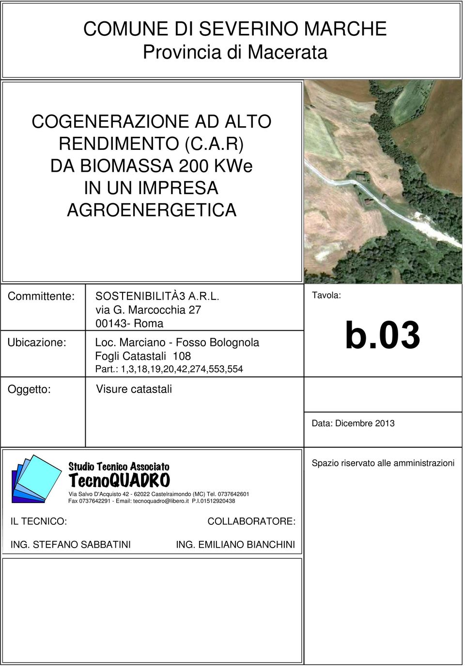 03 Data: Dicembre 2013 Studio Tecnico Associato TecnoQUADRO Via Salvo D'Acquisto 42-62022 Castelraimondo (MC) Tel.