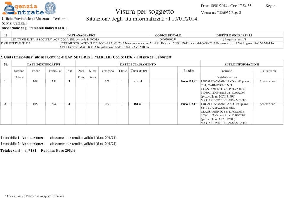 Unità Immobiliari site nel Comune di SAN SEVERINO MARCHE(Codice I156) - Catasto dei Fabbricati Sezione Foglio Particella Sub Zona Micro Categoria Classe Consistenza Rendita Indirizzo Dati ulteriori