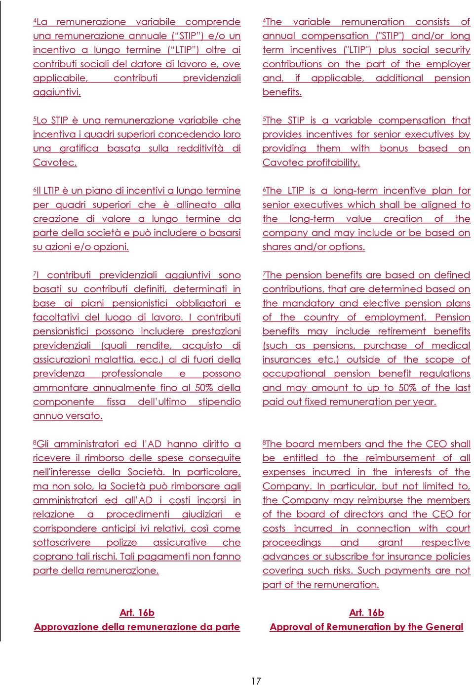 4 The variable remuneration consists of annual compensation ("STIP") and/or long term incentives ("LTIP") plus social security contributions on the part of the employer and, if applicable, additional