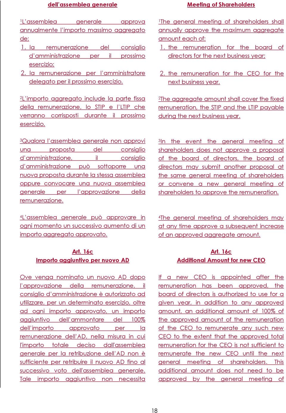 1 The general meeting of shareholders shall annually approve the maximum aggregate amount each of: 1. the remuneration for the board of directors for the next business year; 2.