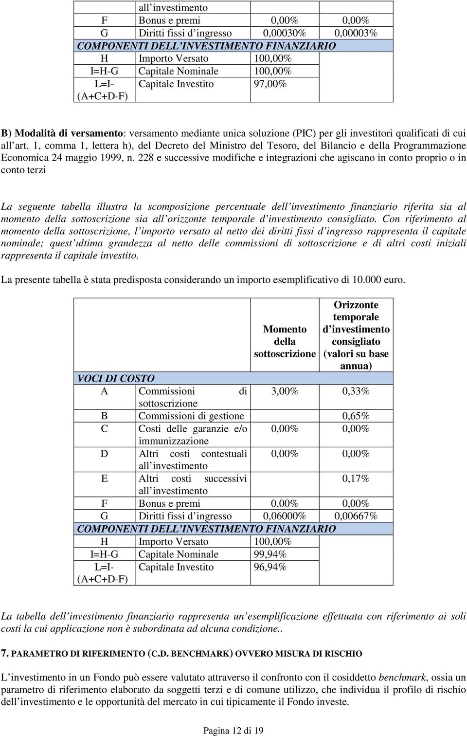 1, comma 1, lettera h), del Decreto del Ministro del Tesoro, del Bilancio e della Programmazione Economica 24 maggio 1999, n.