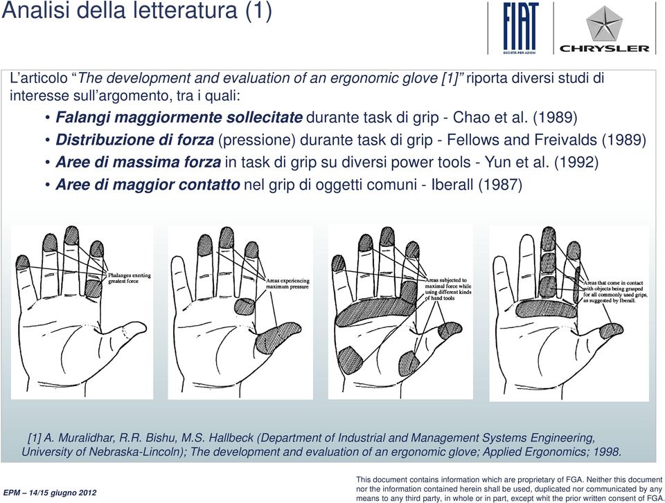 (1989) Distribuzione di forza (pressione) durante task di grip - Fellows and Freivalds (1989) Aree di massima forza in task di grip su diversi power tools - Yun et al.