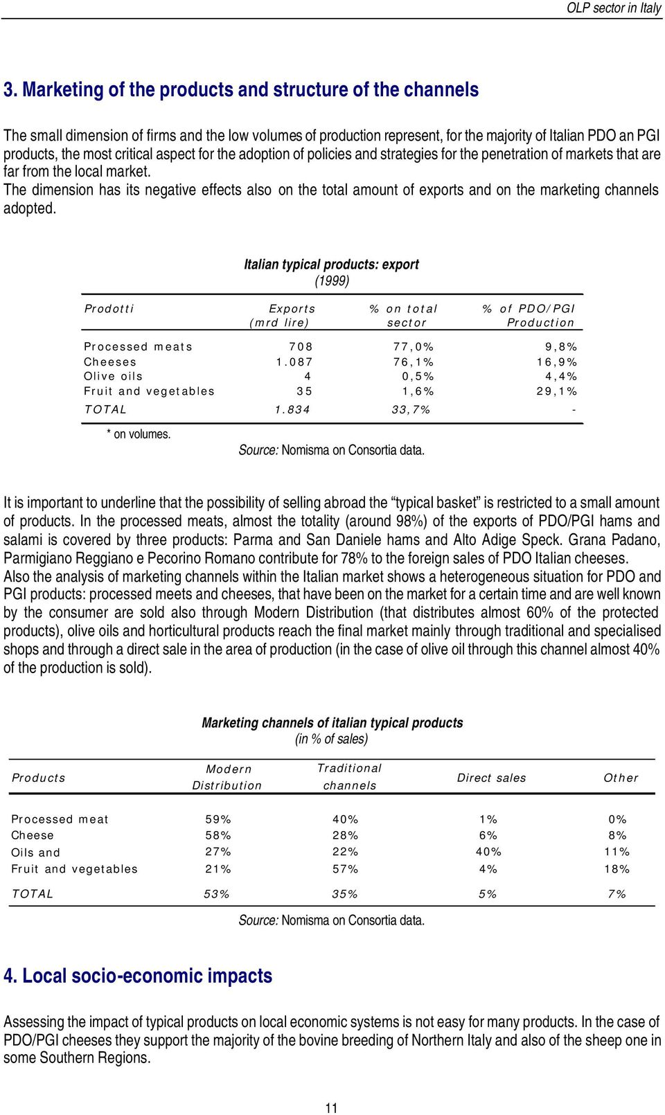 aspect for the adoption of policies and strategies for the penetration of markets that are far from the local market.