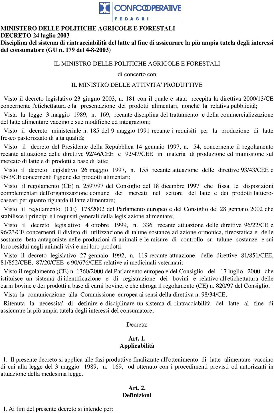 181 con il quale è stata recepita la direttiva 2000/13/CE concernente l'etichettatura e la presentazione dei prodotti alimentari, nonché la relativa pubblicità; Vista la legge 3 maggio 1989, n.