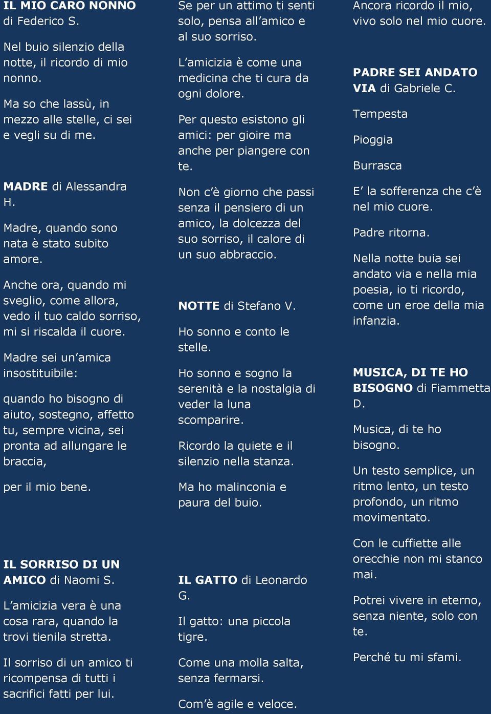 Madre sei un amica insostituibile: quando ho bisogno di aiuto, sostegno, affetto tu, sempre vicina, sei pronta ad allungare le braccia, per il mio bene. IL SORRISO DI UN AMICO di Naomi S.