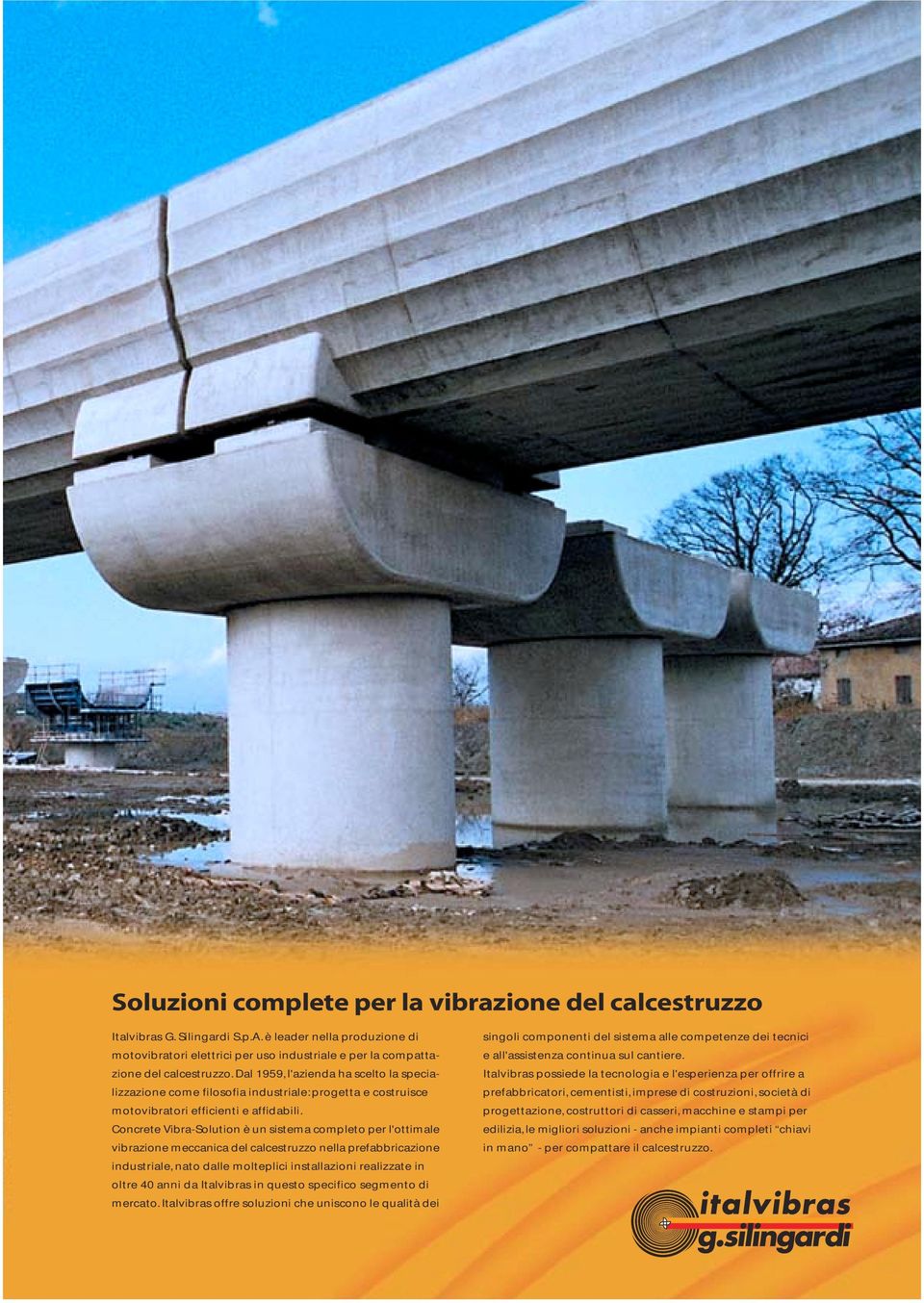 Concrete VibraSolution è un sistema completo per l'ottimale vibrazione meccanica del calcestruzzo nella prefabbricazione industriale, nato dalle molteplici installazioni realizzate in oltre anni da