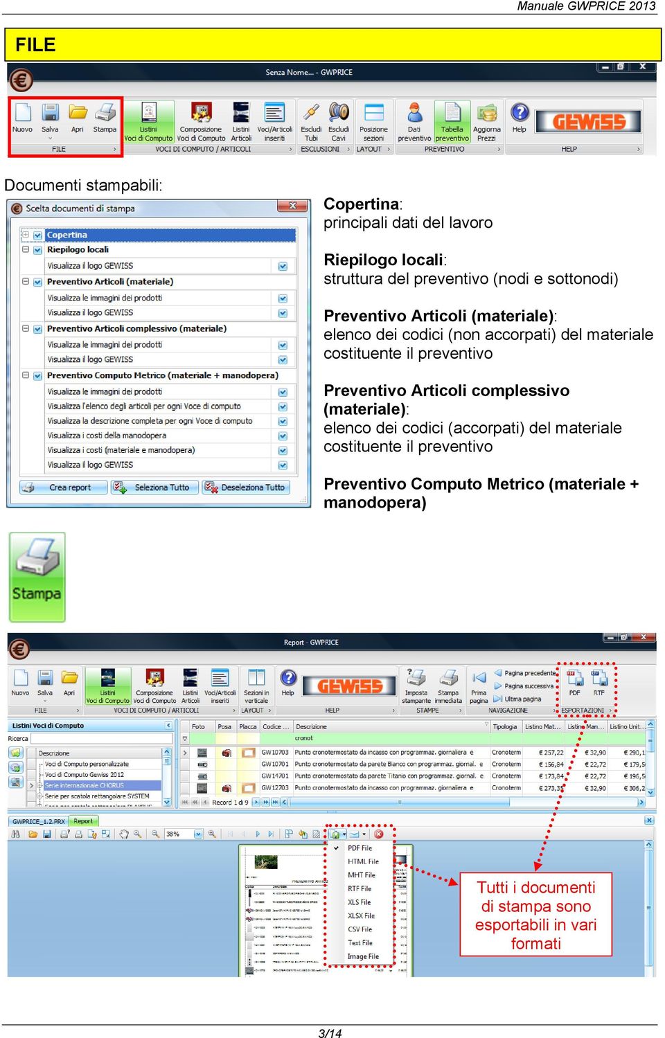 preventivo Preventivo Articoli complessivo (materiale): elenco dei codici (accorpati) del materiale costituente il