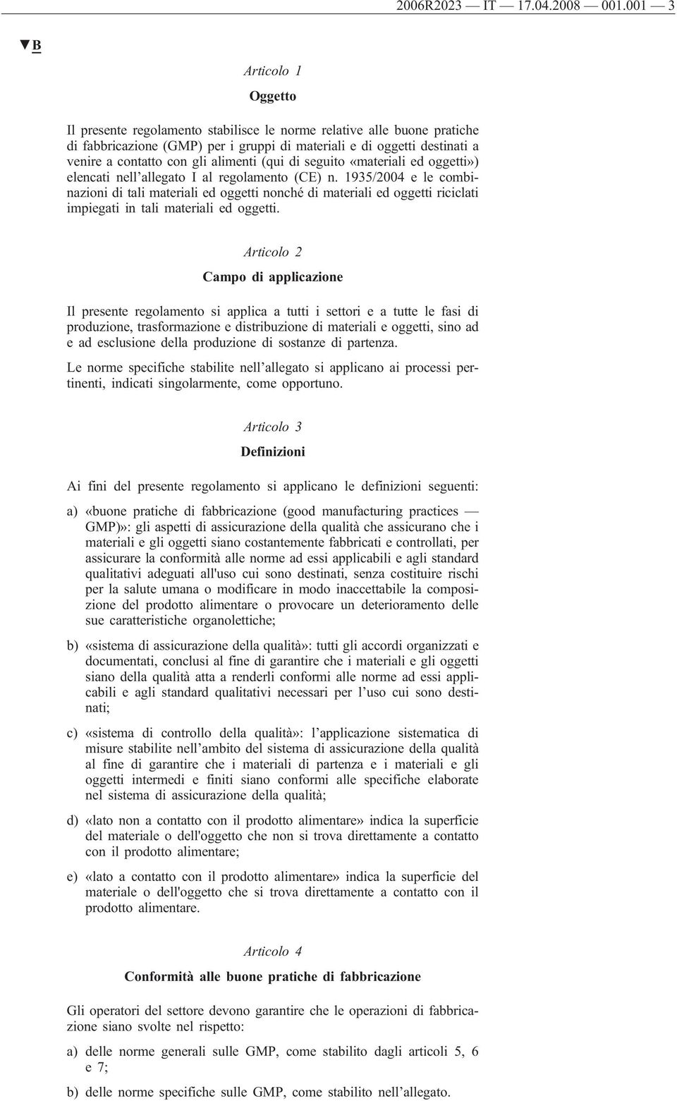 alimenti (qui di seguito «materiali ed oggetti») elencati nell allegato I al regolamento (CE) n.