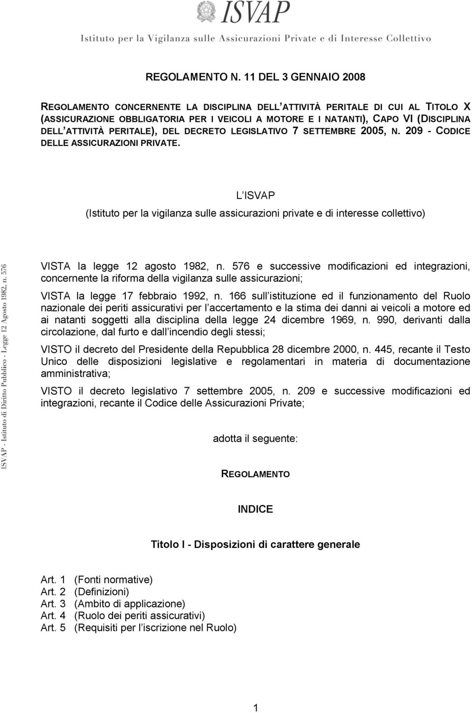 ATTIVITÀ PERITALE), DEL DECRETO LEGISLATIVO 7 SETTEMBRE 2005, N. 209 - CODICE DELLE ASSICURAZIONI PRIVATE.