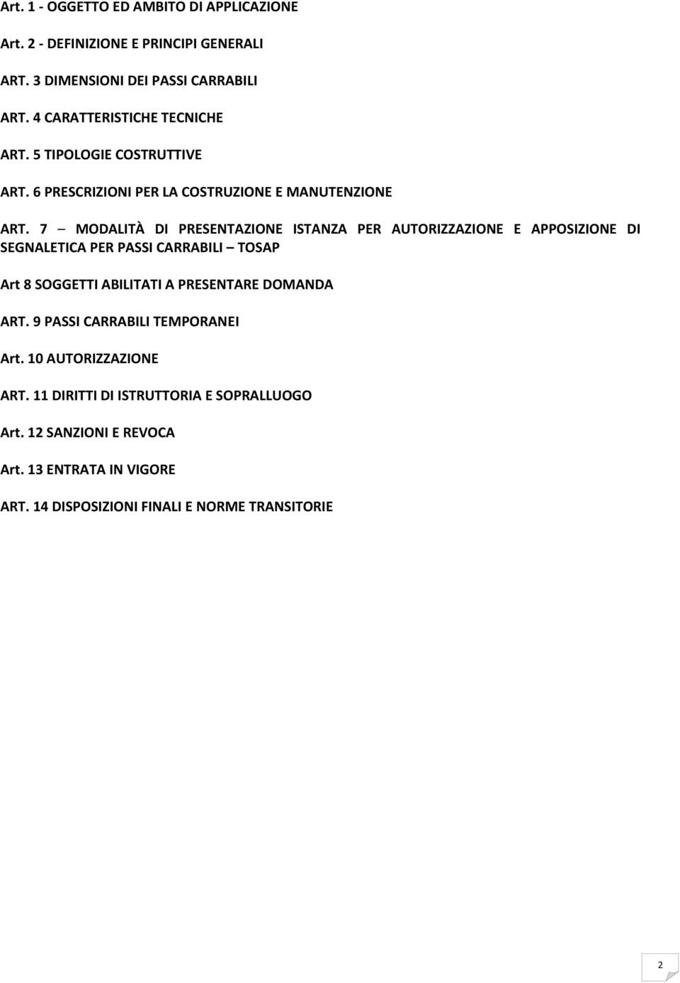 7 MODALITÀ DI PRESENTAZIONE ISTANZA PER AUTORIZZAZIONE E APPOSIZIONE DI SEGNALETICA PER PASSI CARRABILI TOSAP Art 8 SOGGETTI ABILITATI A PRESENTARE