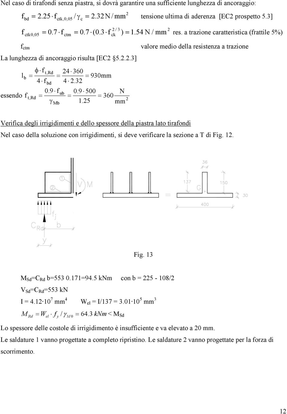 5 mm valore medio della resistenza a trazione Veriica degli irrigidimenti e dello spessore della piastra lato tiraondi Nel caso della soluzione con irrigidimenti, si deve veriicare la sezione a T di