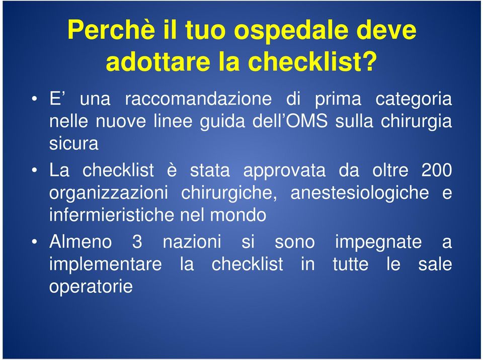 chirurgia sicura La checklist è stata approvata da oltre 200 organizzazioni chirurgiche,