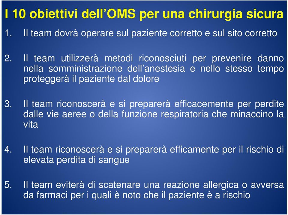 Il team riconoscerà e si preparerà efficacemente per perdite dalle vie aeree o della funzione respiratoria che minaccino la vita 4.