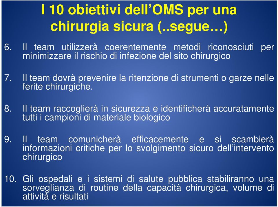 Il team dovrà prevenire la ritenzione di strumenti o garze nelle ferite chirurgiche. 8.