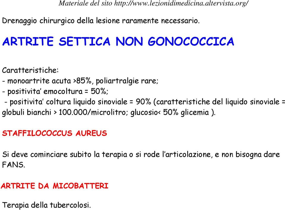 50%; - positivita coltura liquido sinoviale = 90% (caratteristiche del liquido sinoviale = globuli bianchi > 100.